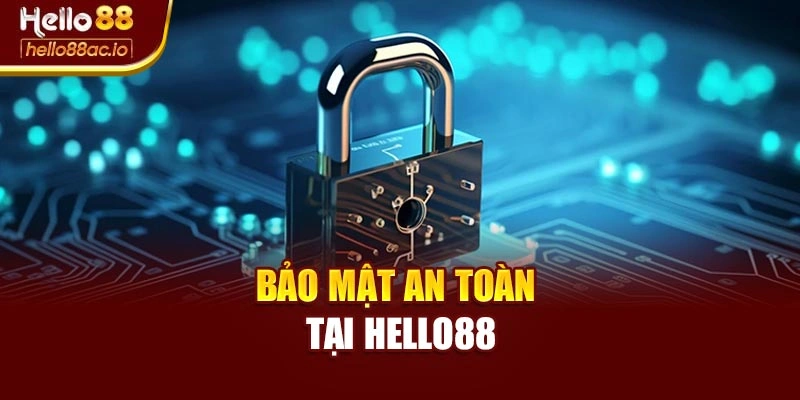 Bảo mật an toàn tại Hello88