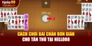 Cách Chơi Bài Chắn Đơn Giản Cho Tân Thủ Tại Hello88