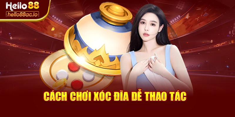 Cách chơi xóc đĩa dễ thao tác 