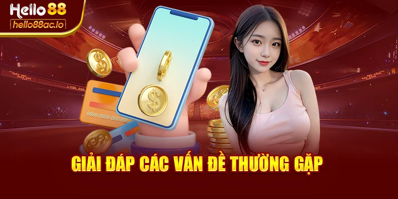 Giải đáp các vấn đề thường gặp
