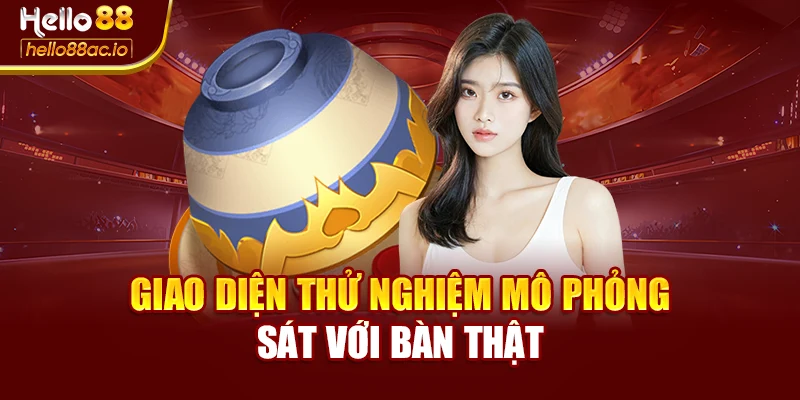 Giao diện thử nghiệm mô phỏng sát với bàn thật