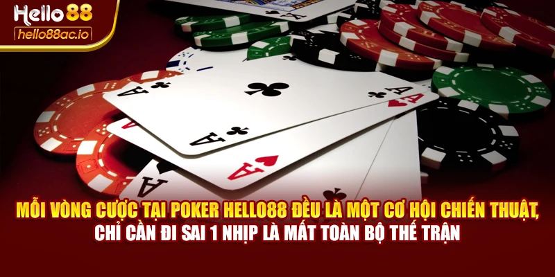 Mỗi vòng cược tại Poker Hello88 đều là một cơ hội chiến thuật, chỉ cần đi sai 1 nhịp là mất toàn bộ thế trận